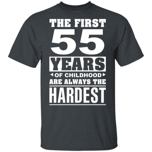 The First 55 Years Of Childhood Are Always The Hardest T-Shirts, Hoodies, Sweater - Image 2