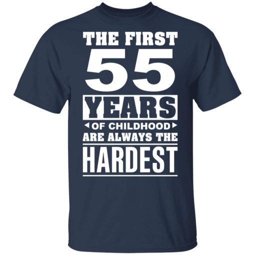 The First 55 Years Of Childhood Are Always The Hardest T-Shirts, Hoodies, Sweater - Image 3