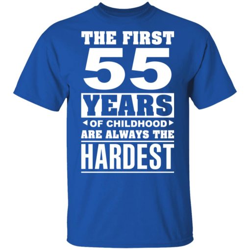 The First 55 Years Of Childhood Are Always The Hardest T-Shirts, Hoodies, Sweater - Image 4