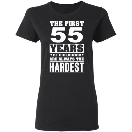 The First 55 Years Of Childhood Are Always The Hardest T-Shirts, Hoodies, Sweater - Image 5