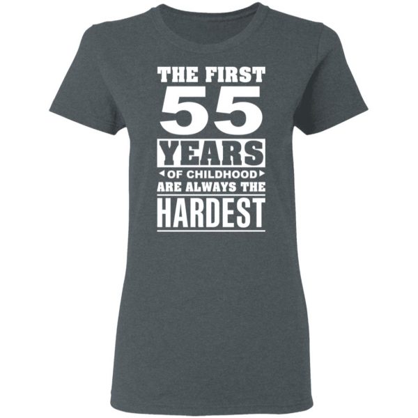 The First 55 Years Of Childhood Are Always The Hardest T-Shirts, Hoodies, Sweater 6