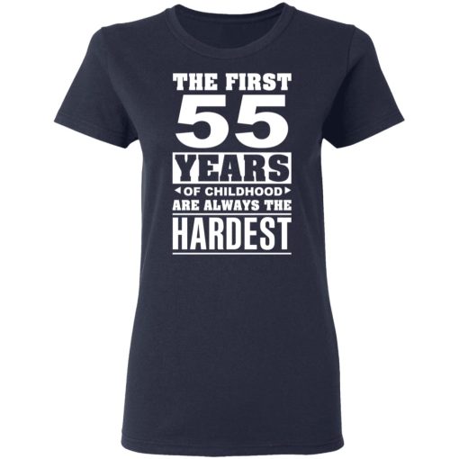 The First 55 Years Of Childhood Are Always The Hardest T-Shirts, Hoodies, Sweater - Image 7