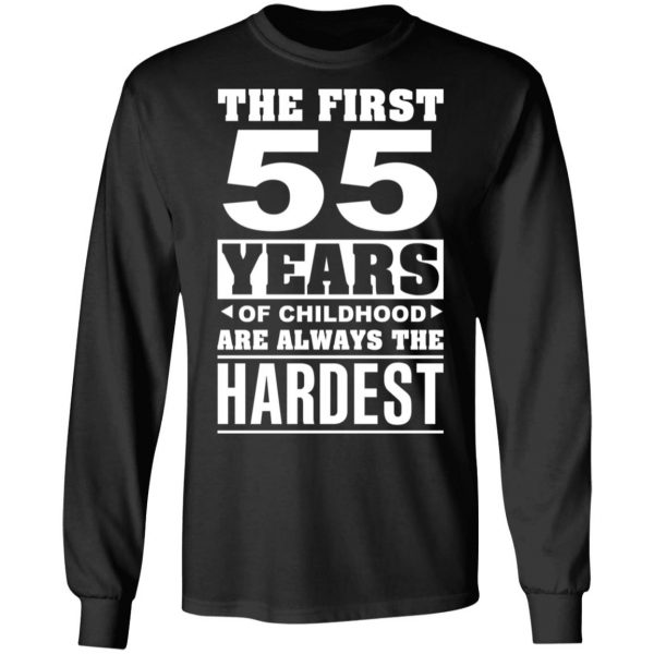 The First 55 Years Of Childhood Are Always The Hardest T-Shirts, Hoodies, Sweater 9