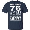 The First 76 Years Of Childhood Are Always The Hardest T-Shirts, Hoodies, Sweater Age