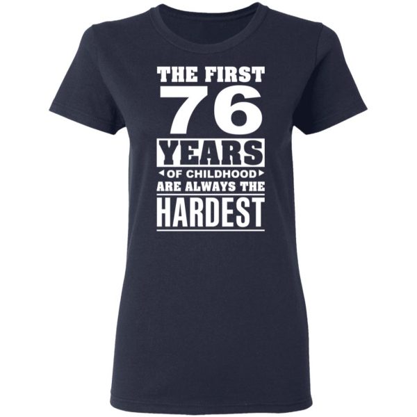 The First 76 Years Of Childhood Are Always The Hardest T-Shirts, Hoodies, Sweater 7