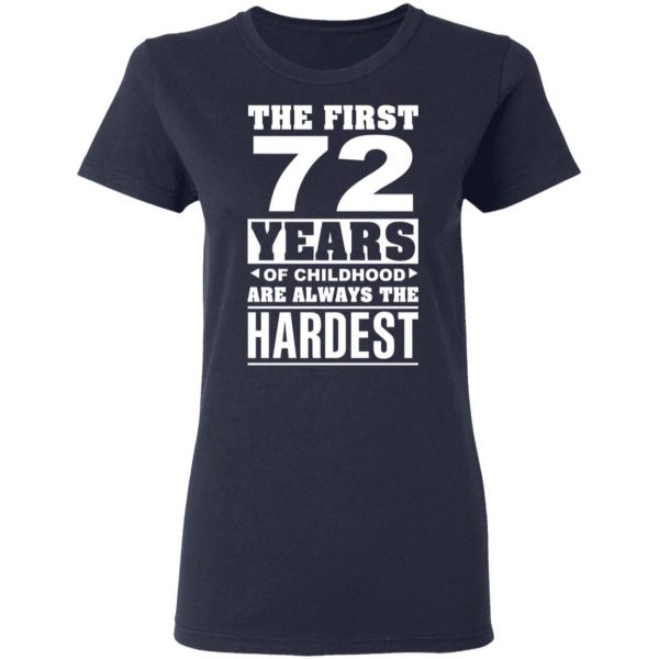 The First 72 Years Of Childhood Are Always The Hardest T-Shirts, Hoodies, Sweater 7