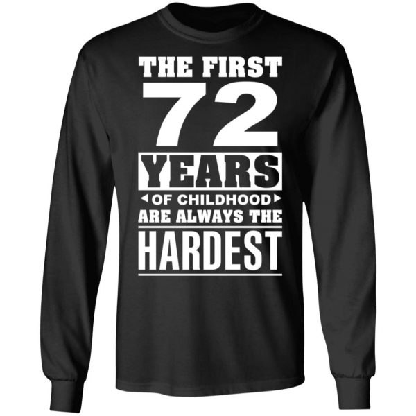 The First 72 Years Of Childhood Are Always The Hardest T-Shirts, Hoodies, Sweater 9