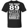 The First 89 Years Of Childhood Are Always The Hardest T-Shirts, Hoodies, Sweater Age