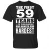 The First 59 Years Of Childhood Are Always The Hardest T-Shirts, Hoodies, Sweater Age