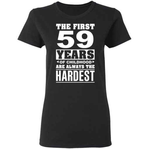 The First 59 Years Of Childhood Are Always The Hardest T-Shirts, Hoodies, Sweater 5