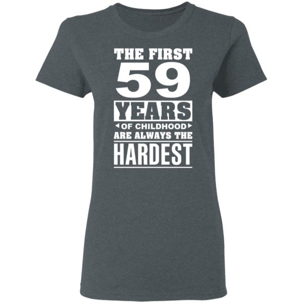 The First 59 Years Of Childhood Are Always The Hardest T-Shirts, Hoodies, Sweater 6