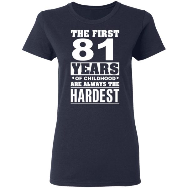The First 81 Years Of Childhood Are Always The Hardest T-Shirts, Hoodies, Sweater 7