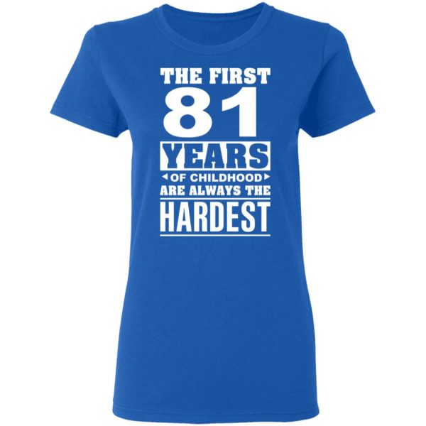 The First 81 Years Of Childhood Are Always The Hardest T-Shirts, Hoodies, Sweater 8