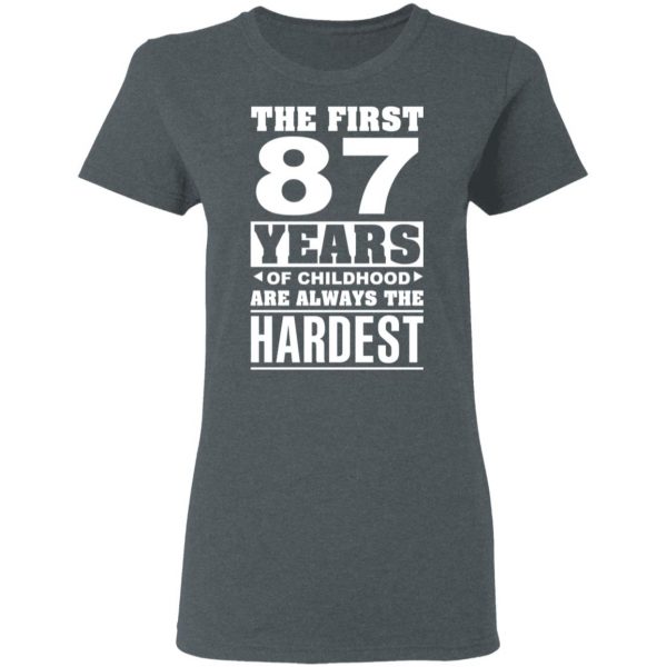 The First 87 Years Of Childhood Are Always The Hardest T-Shirts, Hoodies, Sweater 6