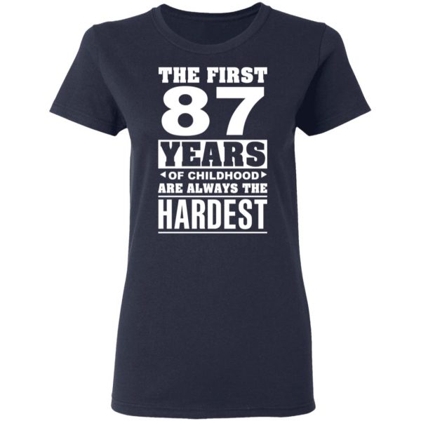 The First 87 Years Of Childhood Are Always The Hardest T-Shirts, Hoodies, Sweater 7
