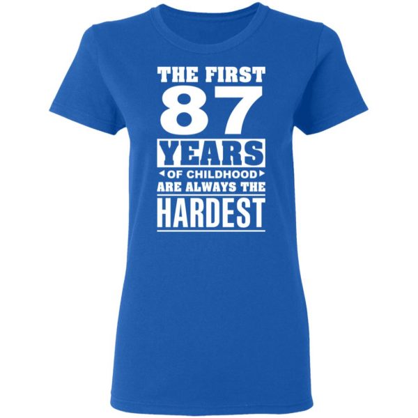 The First 87 Years Of Childhood Are Always The Hardest T-Shirts, Hoodies, Sweater 8