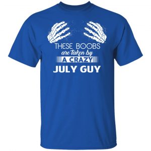 These Boobs Are Taken By A Crazy July Guy T-Shirts, Hoodies, Sweater 16