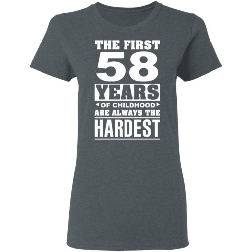 The First 58 Years Of Childhood Are Always The Hardest T-Shirts, Hoodies, Sweater 6