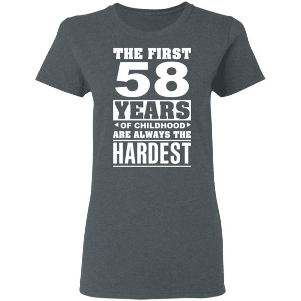 The First 58 Years Of Childhood Are Always The Hardest T-Shirts, Hoodies, Sweater 6