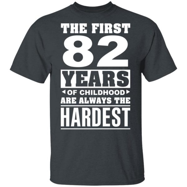 The First 82 Years Of Childhood Are Always The Hardest T-Shirts, Hoodies, Sweater 2