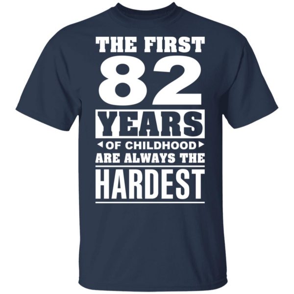 The First 82 Years Of Childhood Are Always The Hardest T-Shirts, Hoodies, Sweater 3