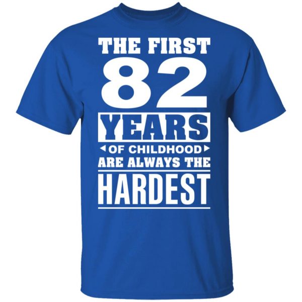 The First 82 Years Of Childhood Are Always The Hardest T-Shirts, Hoodies, Sweater 4
