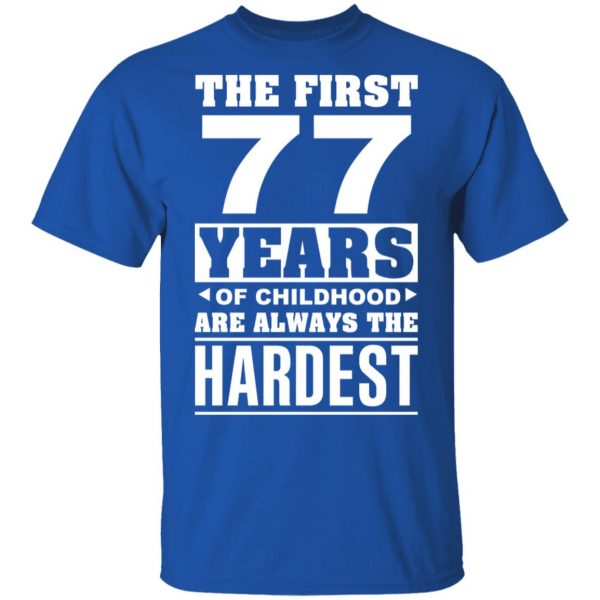The First 77 Years Of Childhood Are Always The Hardest T-Shirts, Hoodies, Sweater 3