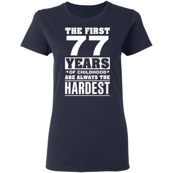 The First 77 Years Of Childhood Are Always The Hardest T-Shirts, Hoodies, Sweater 7
