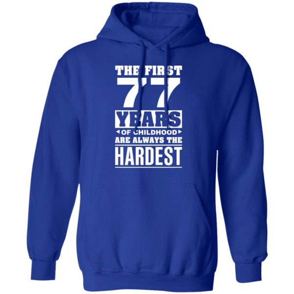 The First 77 Years Of Childhood Are Always The Hardest T-Shirts, Hoodies, Sweater 13