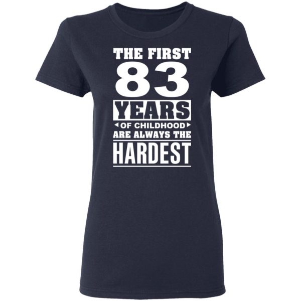 The First 83 Years Of Childhood Are Always The Hardest T-Shirts, Hoodies, Sweater 7