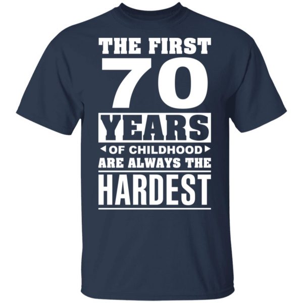 The First 70 Years Of Childhood Are Always The Hardest T-Shirts, Hoodies, Sweater 3