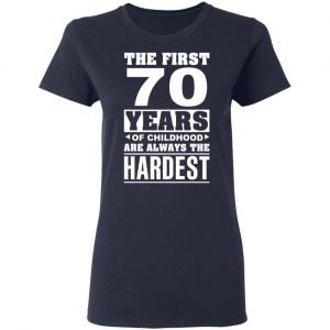 The First 70 Years Of Childhood Are Always The Hardest T-Shirts, Hoodies, Sweater 19