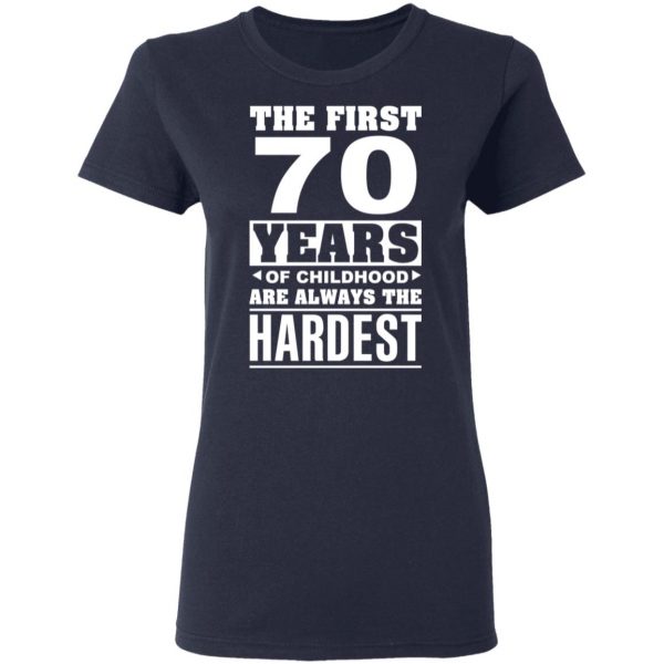 The First 70 Years Of Childhood Are Always The Hardest T-Shirts, Hoodies, Sweater 7