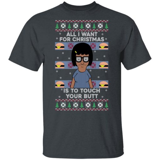 Bob's Burgers All I Want For Christmas Is To Touch Your Butt T-Shirts, Hoodies, Sweater 2