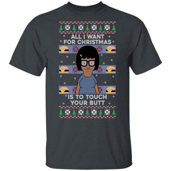 Bob's Burgers All I Want For Christmas Is To Touch Your Butt T-Shirts, Hoodies, Sweater 2