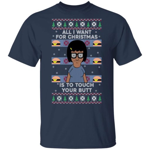 Bob's Burgers All I Want For Christmas Is To Touch Your Butt T-Shirts, Hoodies, Sweater - Image 3