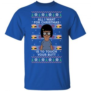 Bob's Burgers All I Want For Christmas Is To Touch Your Butt T-Shirts, Hoodies, Sweater 16
