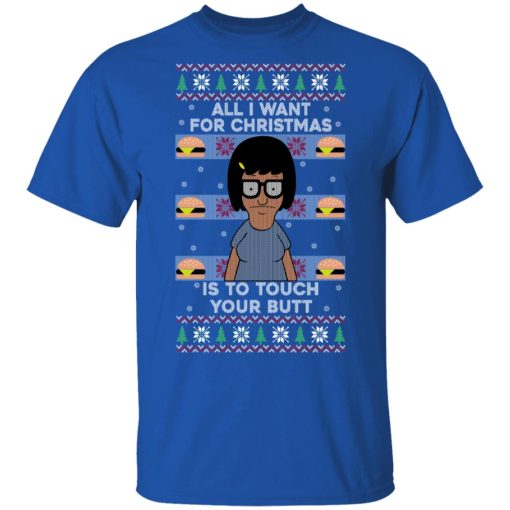 Bob's Burgers All I Want For Christmas Is To Touch Your Butt T-Shirts, Hoodies, Sweater - Image 4