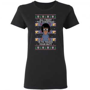 Bob's Burgers All I Want For Christmas Is To Touch Your Butt T-Shirts, Hoodies, Sweater 17