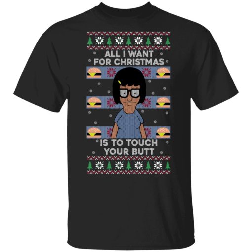 Bob's Burgers All I Want For Christmas Is To Touch Your Butt T-Shirts, Hoodies, Sweater