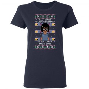 Bob's Burgers All I Want For Christmas Is To Touch Your Butt T-Shirts, Hoodies, Sweater 19