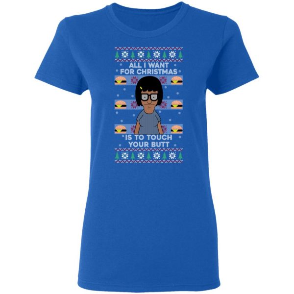 Bob's Burgers All I Want For Christmas Is To Touch Your Butt T-Shirts, Hoodies, Sweater 8