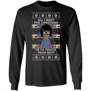 Bob's Burgers All I Want For Christmas Is To Touch Your Butt T-Shirts, Hoodies, Sweater 21
