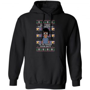Bob's Burgers All I Want For Christmas Is To Touch Your Butt T-Shirts, Hoodies, Sweater 22