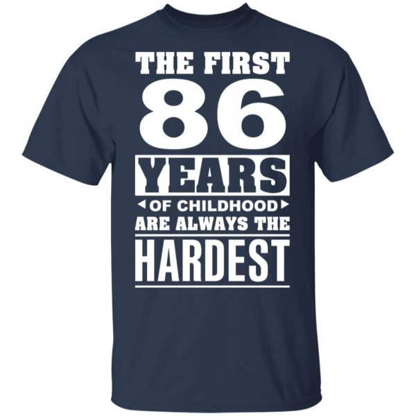 The First 86 Years Of Childhood Are Always The Hardest T-Shirts, Hoodies, Sweater 2