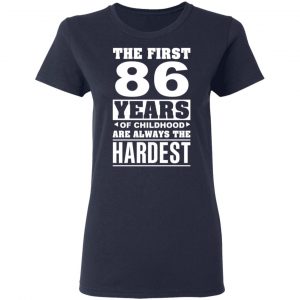 The First 86 Years Of Childhood Are Always The Hardest T-Shirts, Hoodies, Sweater 19