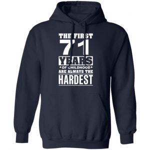 The First 71 Years Of Childhood Are Always The Hardest T-Shirts, Hoodies, Sweater 23