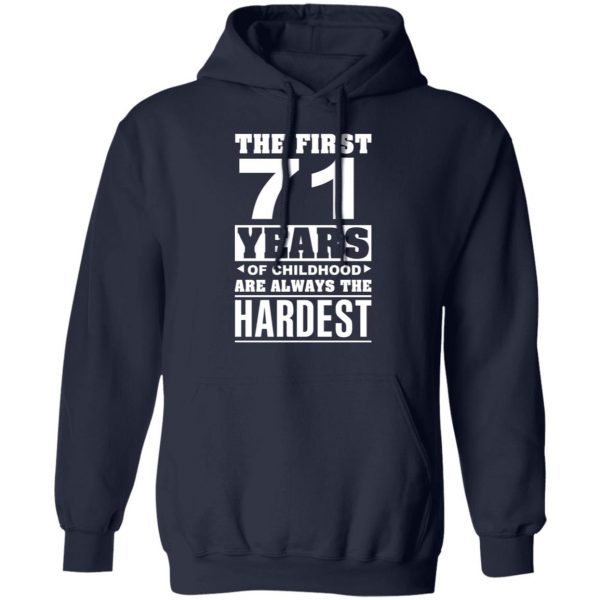 The First 71 Years Of Childhood Are Always The Hardest T-Shirts, Hoodies, Sweater 11