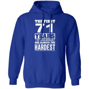 The First 71 Years Of Childhood Are Always The Hardest T-Shirts, Hoodies, Sweater 25