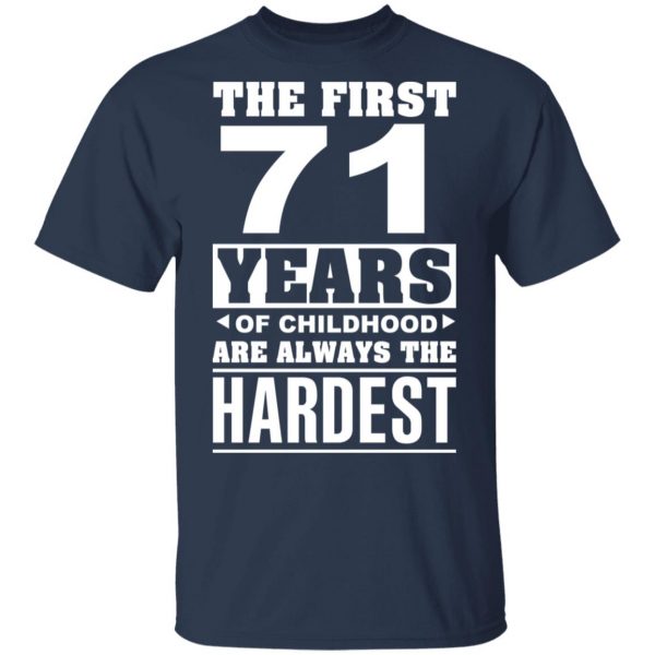 The First 71 Years Of Childhood Are Always The Hardest T-Shirts, Hoodies, Sweater 3